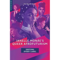 Janelle Monáe's Queer Afrofuturism: Defying Every Label - Paperback