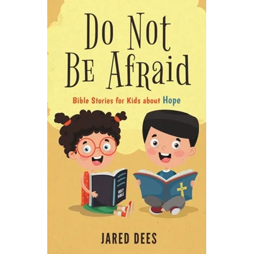 Do Not Be Afraid: Bible Stories for Kids about Hope - Paperback