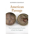 American Passage: The Communications Frontier in Early New England
