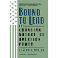 Bound to Lead: The Changing Nature of American Power - Paperback