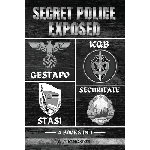 Secret Police Exposed: Gestapo, KGB, Stasi & Securitate - Paperback