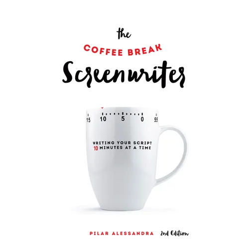 The Coffee Break Screenwriter: Writing Your Script Ten Minutes at a Time - Paperback