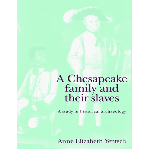 A Chesapeake Family and Their Slaves: A Study in Historical Archaeology