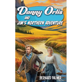 Danny Orlis and Jim's Northern Adventure - Paperback