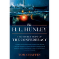 The H. L. Hunley: The Secret Hope of the Confederacy