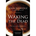 Waking the Dead: The Secret to a Heart Fully Alive - Paperback