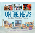 On the News: Our First Talk about Tragedy - Hardcover