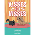 Kisses Not Hisses - Hardcover