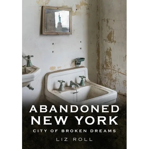 Abandoned New York City: Broken Dreams - Paperback