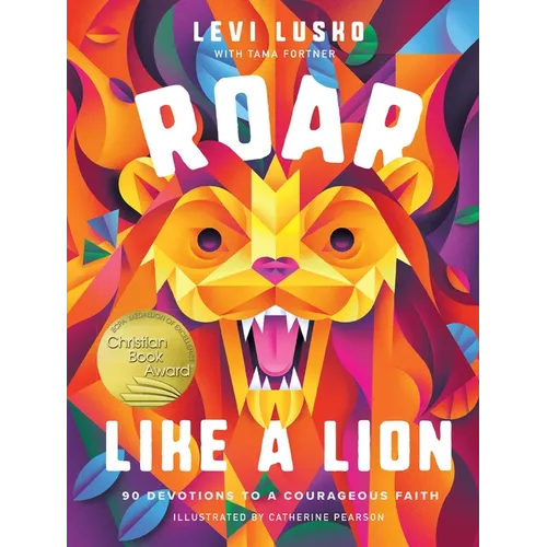 Roar Like a Lion: 90 Devotions to a Courageous Faith - Hardcover