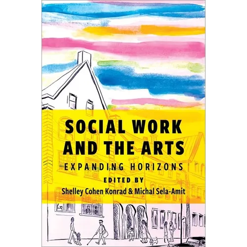 Social Work and the Arts: Expanding Horizons - Paperback