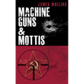 Machine Guns & Mottis: (Book V in The Winter Sniper Series)