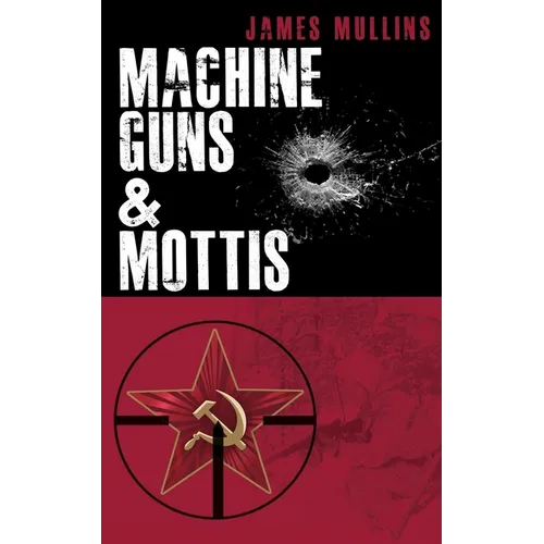 Machine Guns & Mottis: (Book V in The Winter Sniper Series)