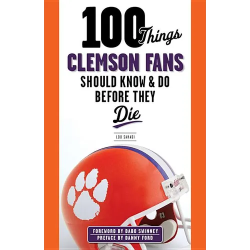 100 Things Clemson Fans Should Know & Do Before They Die - Paperback