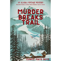 Murder Breaks Trail: An Alaska Vintage Mystery - Paperback