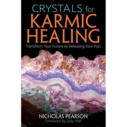 Crystals for Karmic Healing: Transform Your Future by Releasing Your Past - Paperback