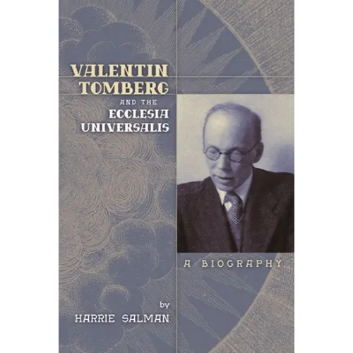 Valentin Tomberg and the Ecclesia Universalis: A Biography - Paperback