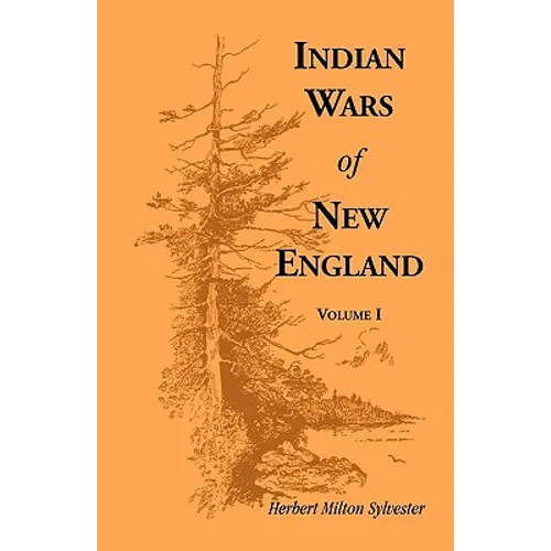 Indian Wars of New England, Volume 1