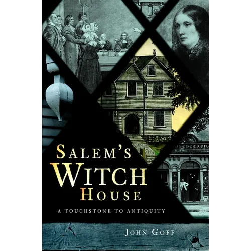 Salem's Witch House: A Touchstone to Antiquity - Paperback