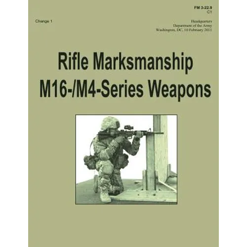 Rifle Marksmanship M16-/M4-Series Weapons (FM 3-22.9): Change 1