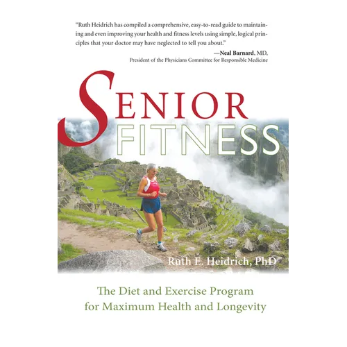 Senior Fitness: The Diet and Exercise Program for Maximum Health and Longevity - Paperback