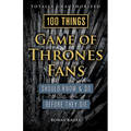 100 Things Game of Thrones Fans Should Know & Do Before They Die - Paperback