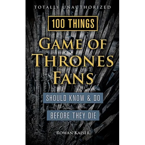 100 Things Game of Thrones Fans Should Know & Do Before They Die - Paperback