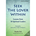 Seek the Lover Within: Lessons from 50 Spiritual Leaders (Volume 1) - Paperback