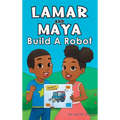 Lamar and Maya Build A Robot - Hardcover