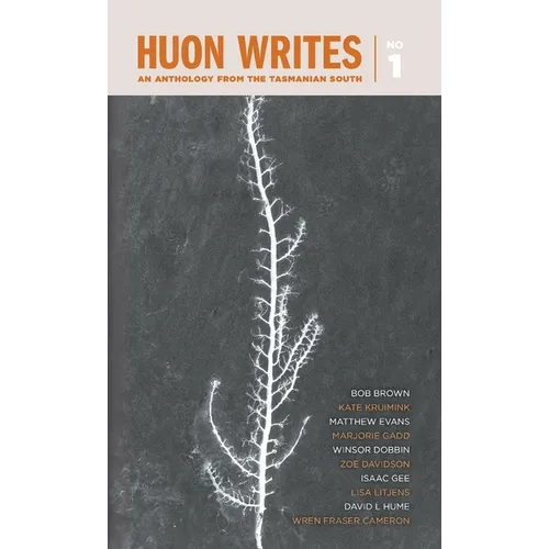 Huon Writes: An anthology from the Tasmanian south - Paperback
