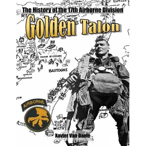 Golden Talon: The History of the 17th Airborne Division