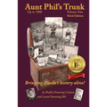 Aunt Phil's Trunk Volume One Third Edition: Bringing Alaska's history alive!