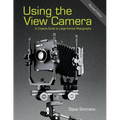 Using the View Camera: A Creative Guide to Large Format Photography - Paperback