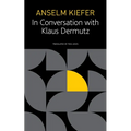 Anselm Kiefer in Conversation with Klaus Dermutz - Paperback