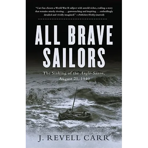All Brave Sailors: The Sinking of the Anglo-Saxon, August 21, 1940