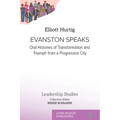 Evanston Speaks: Oral Histories of Transformation and Triumph from a Progressive City
