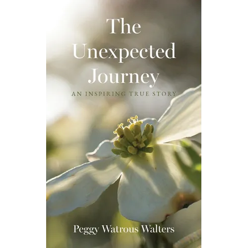 The Unexpected Journey: An Inspiring True Story - Paperback