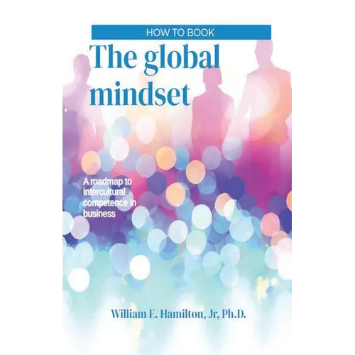 The global mindset: A roadmap to intercultural competence in business - Paperback