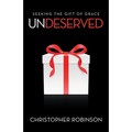 Undeserved: Seeking the Gift of Grace - Paperback