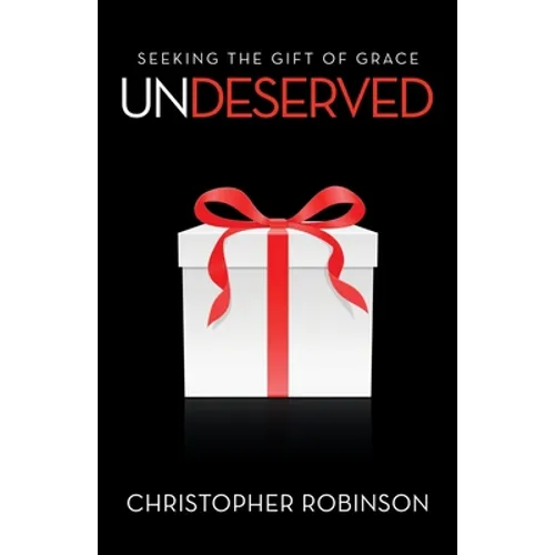 Undeserved: Seeking the Gift of Grace - Paperback