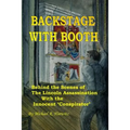 Backstage With Booth: Behind the Scenes of the Lincoln Assassination with the Innocent 'Conspirator'