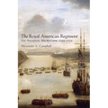 The Royal American Regiment: An Atlantic Microcosm, 1755-1772 Volume 22