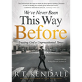 We've Never Been This Way Before: Trusting God in Unprecedented Times - Paperback