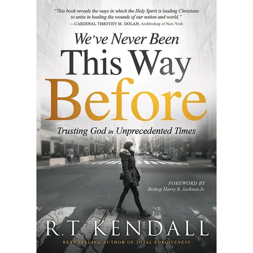 We've Never Been This Way Before: Trusting God in Unprecedented Times - Paperback