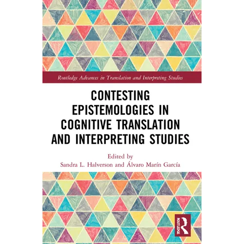 Contesting Epistemologies in Cognitive Translation and Interpreting Studies - Paperback