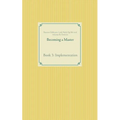 Becoming a Master: Book 3: Implementation - Paperback