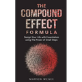 The Compound Effect Formula: Design Your Life with Essentialism using The Power of Small Steps - Paperback