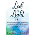 Led by Light: A medium's guide to developing your intuitive and psychic senses - Paperback