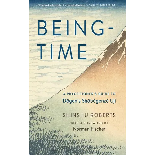 Being-Time: A Practitioner's Guide to Dogen's Shobogenzo Uji - Paperback