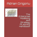 The Enterprise Modelling and Strategy Planning Handbook - Paperback